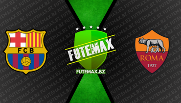 Assistir Barcelona x Roma ao vivo online 29/03/2023