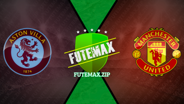 Assistir Aston Villa x Manchester United ao vivo online 11/02/2024