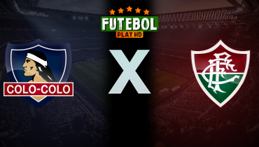 Assistir Colo Colo x Fluminense ao vivo online 09/05/2024