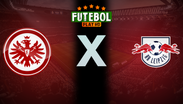 Assistir Eintracht Frankfurt x RB Leipzig ao vivo online 18/05/2024