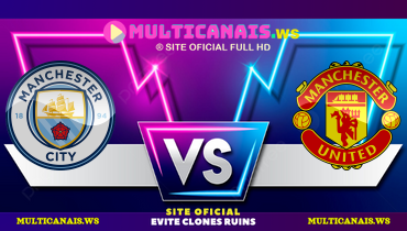 Assistir Manchester City x Manchester United ao vivo online 10/08/2024