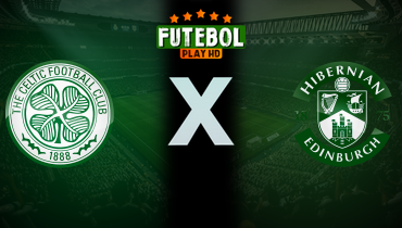 Assistir Celtic x Hibernian ao vivo online 18/08/2024