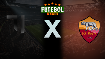 Assistir Juventus x Roma ao vivo online 01/09/2024